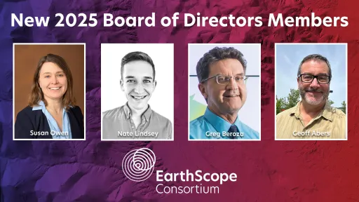 graphic titled New 2025 Board of Directors Members, profile photos of four people are labeled Susan Owen, Nate Lindsey, Greg Beroza, Geoff Abers